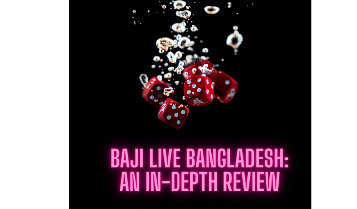 Baji Live Bangladesh: An In-Depth Review